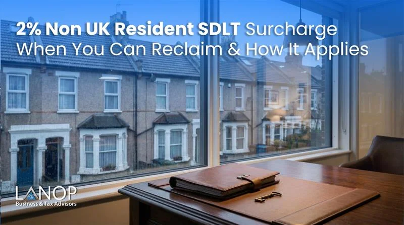 2-percent-Non-UK-Resident-SDLT-Surcharge-When-You-Can-Reclaim-How-It-Applies